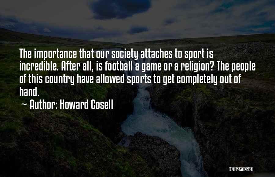 Importance Of Sports Quotes By Howard Cosell