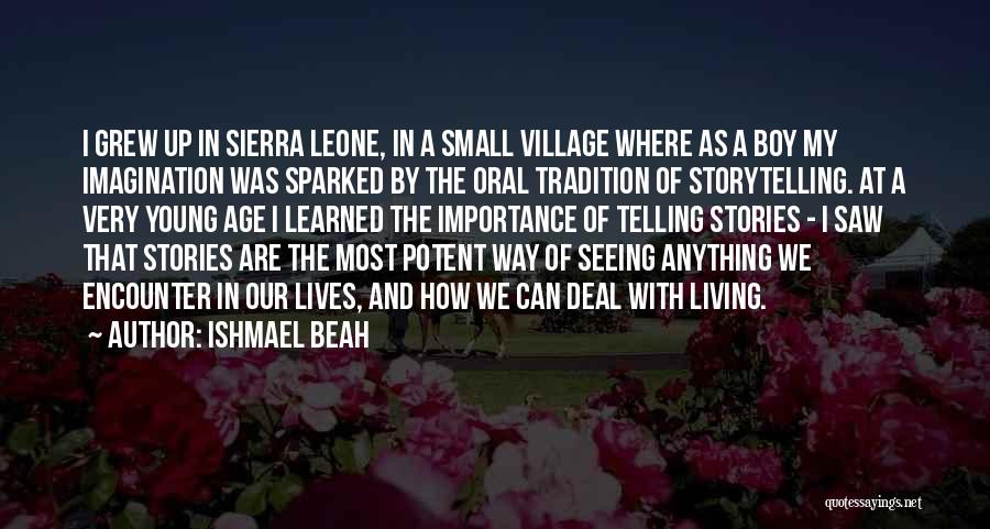 Importance Of Storytelling Quotes By Ishmael Beah