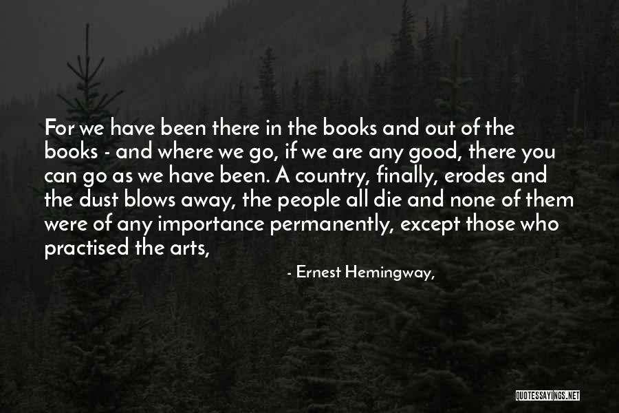 Importance Of The Arts Quotes By Ernest Hemingway, Importance Of The Arts Quotes By Ernest Hemingway,