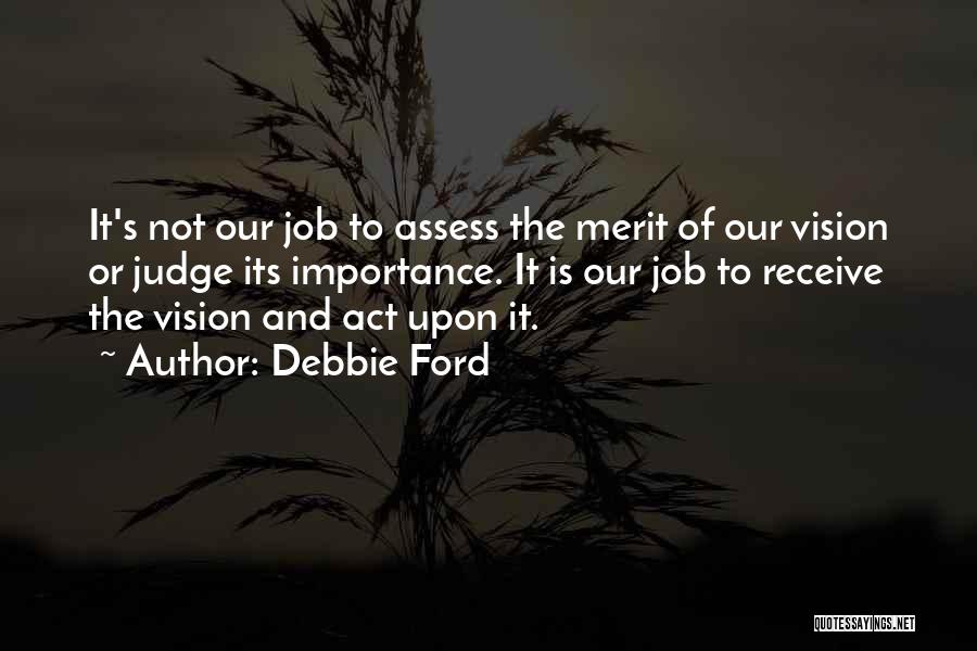 Importance Of Vision Quotes By Debbie Ford