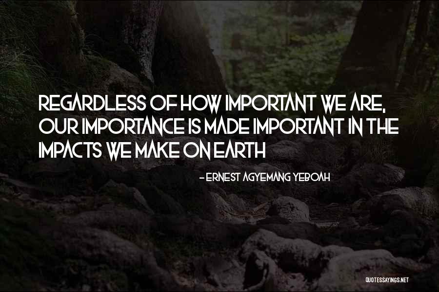 Importance Of Why Quotes By Ernest Agyemang Yeboah Importance Of Why Quotes By Ernest Agyemang Yeboah