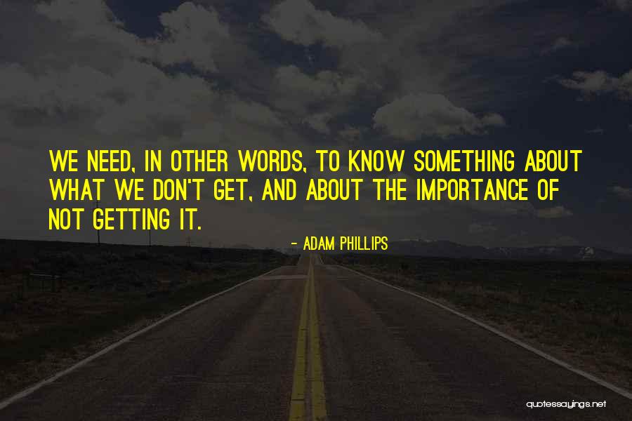Importance Of Words Quotes By Adam Phillips Importance Of Words Quotes By Adam Phillips