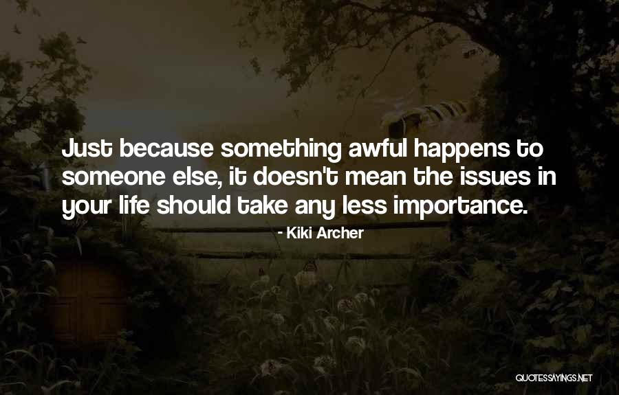 Importance To Someone Quotes By Kiki Archer