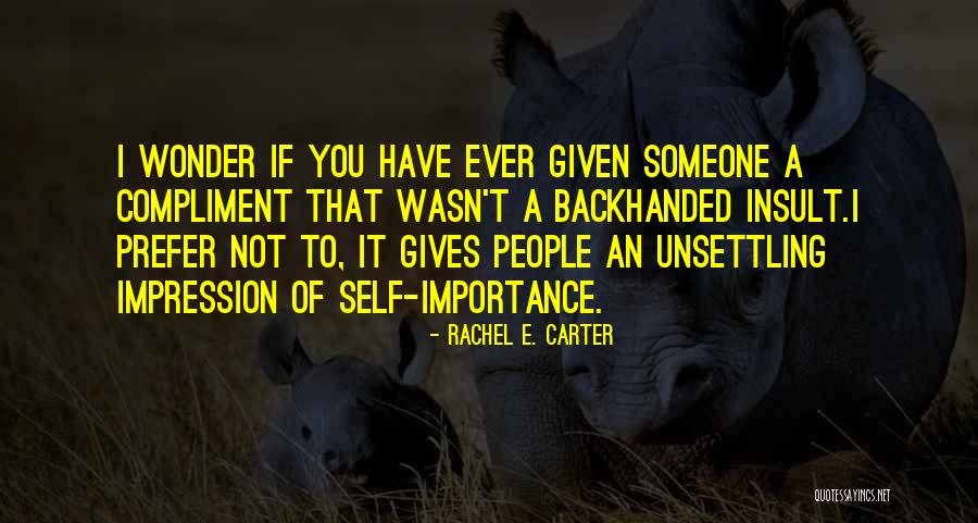 Importance To Someone Quotes By Rachel E. Carter Importance To Someone Quotes By Rachel E. Carter