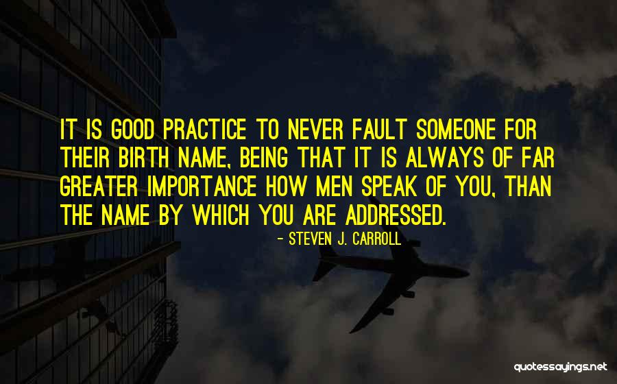 Importance To Someone Quotes By Steven J. Carroll Importance To Someone Quotes By Steven J. Carroll