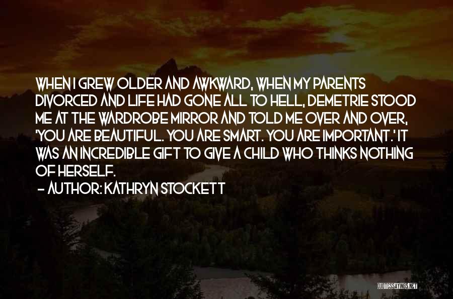 Important Beautiful Quotes By Kathryn Stockett