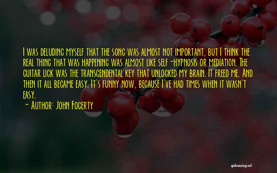 Important But Funny Quotes By John Fogerty