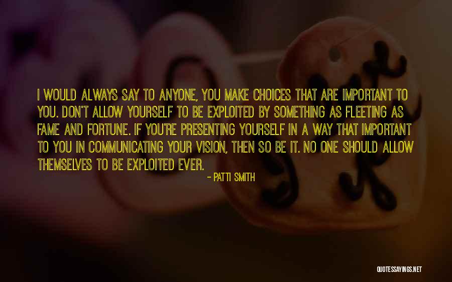Important Choices Quotes By Patti Smith Important Choices Quotes By Patti Smith