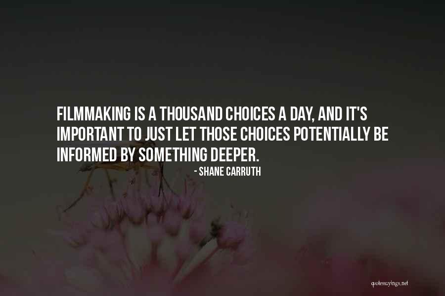 Important Choices Quotes By Shane Carruth Important Choices Quotes By Shane Carruth