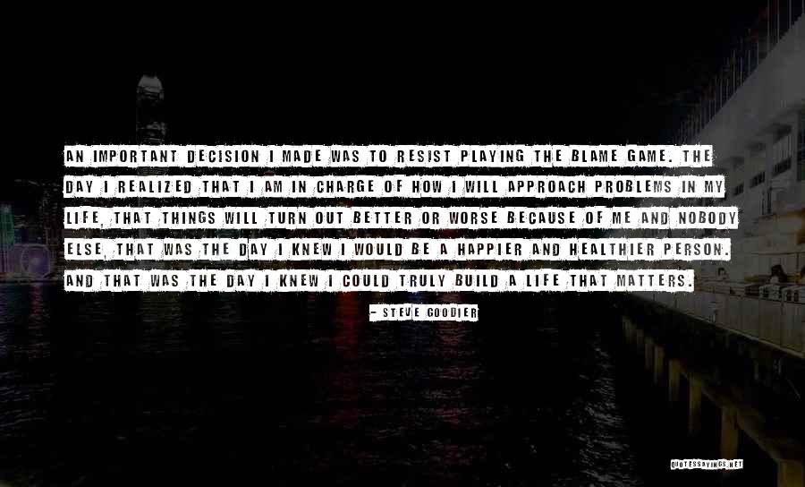 Important Choices Quotes By Steve Goodier Important Choices Quotes By Steve Goodier
