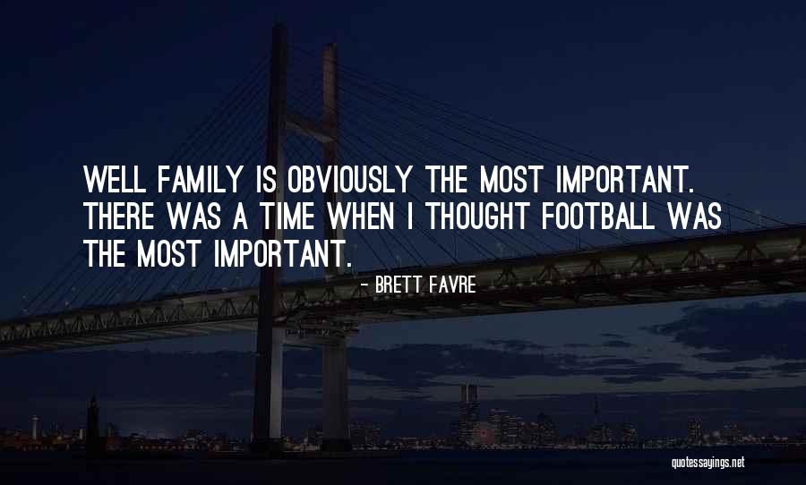 Important Family Quotes By Brett Favre Important Family Quotes By Brett Favre