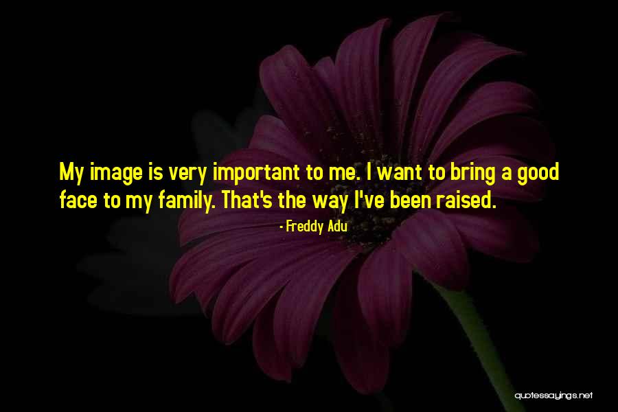 Important Family Quotes By Freddy Adu Important Family Quotes By Freddy Adu
