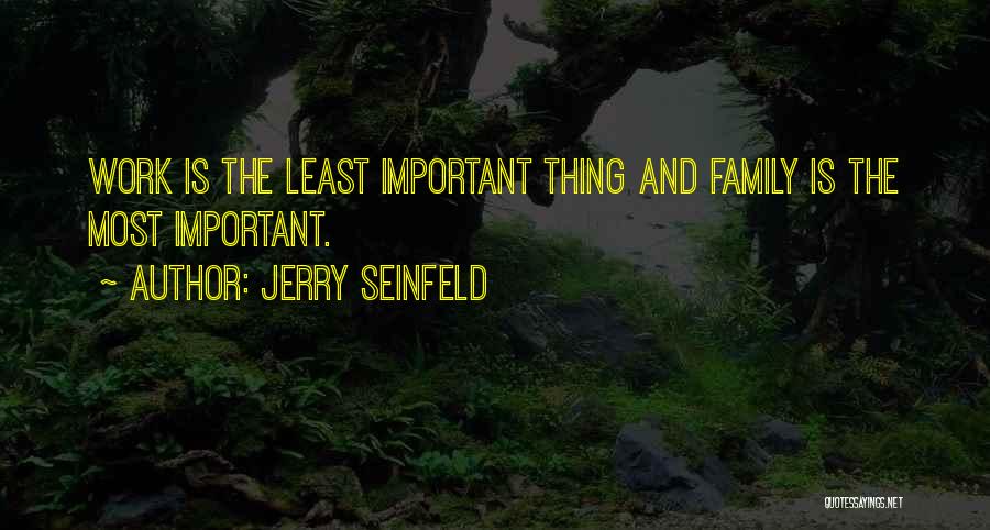 Important Family Quotes By Jerry Seinfeld