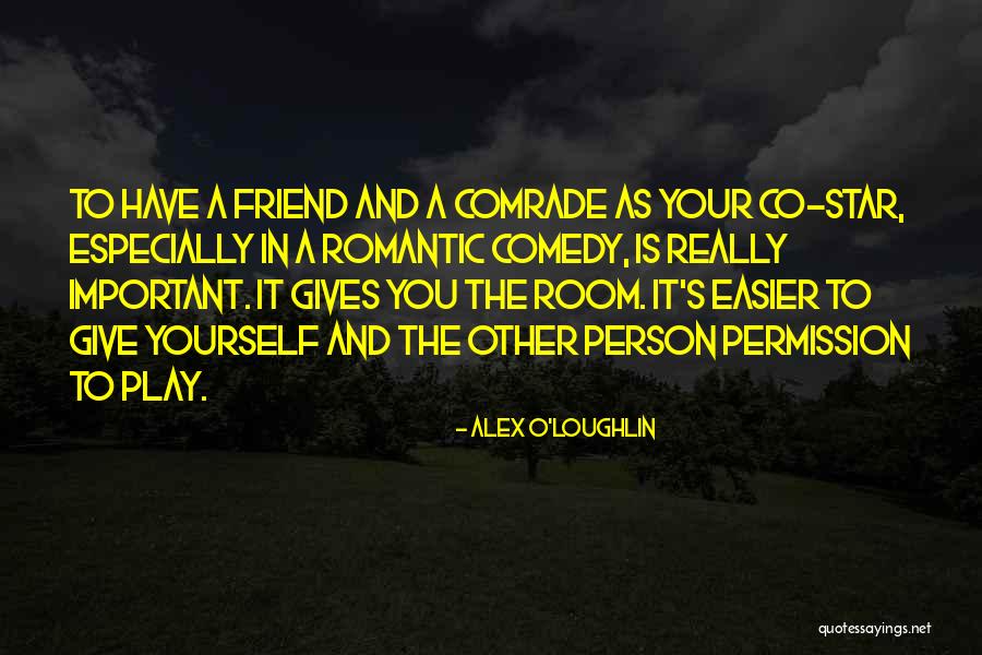 Important Friend Quotes By Alex O'Loughlin