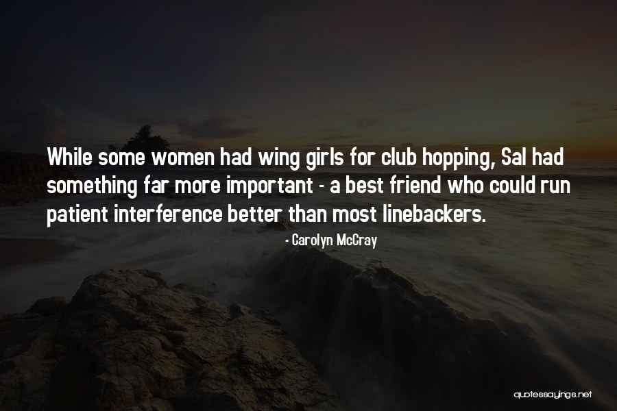Important Friend Quotes By Carolyn McCray