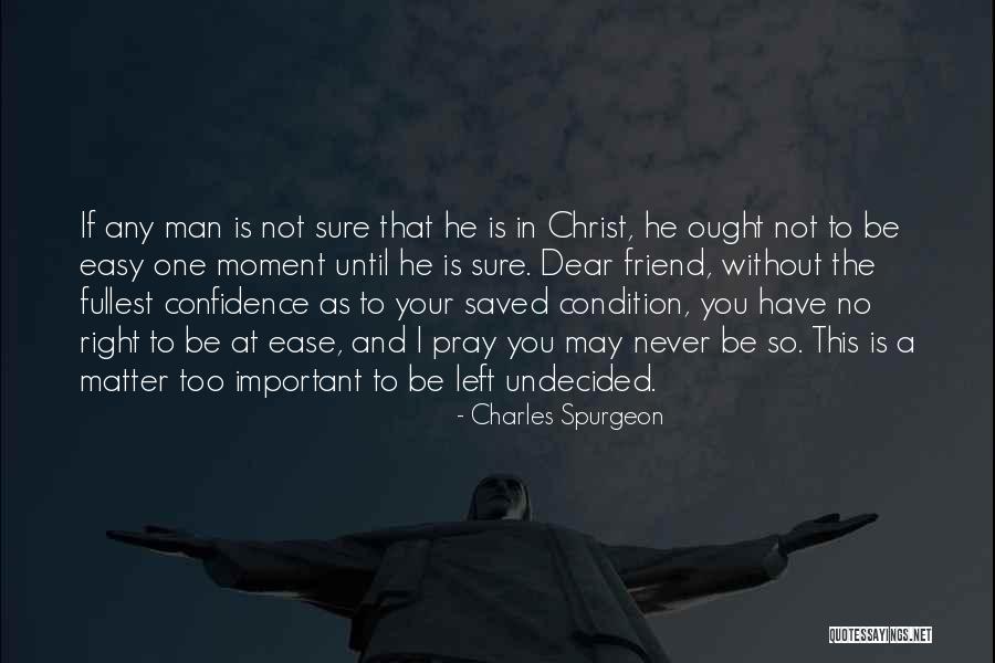 Important Friend Quotes By Charles Spurgeon