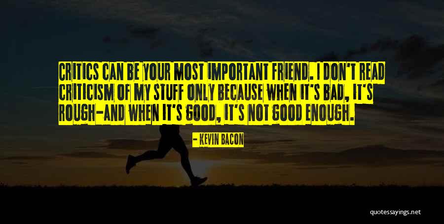 Important Friend Quotes By Kevin Bacon