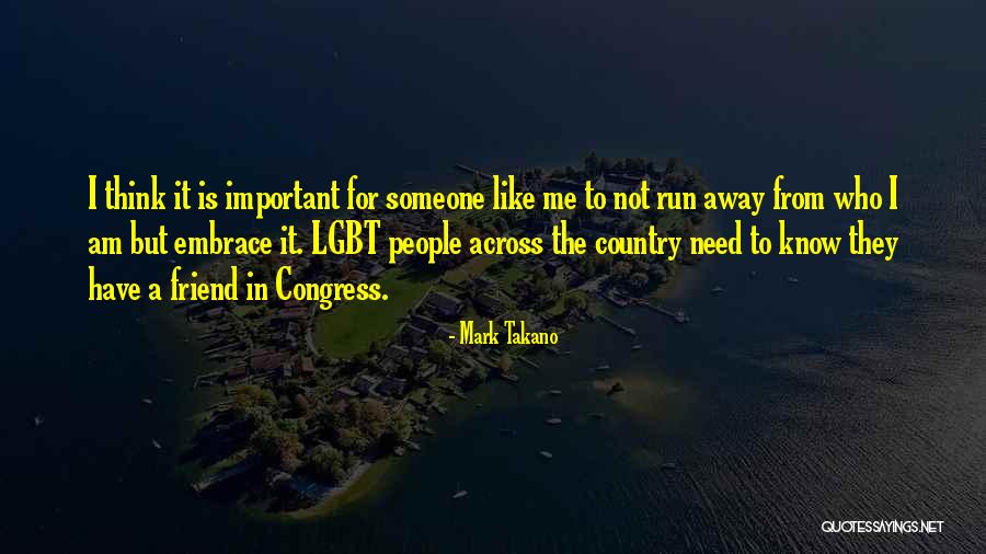 Important Friend Quotes By Mark Takano
