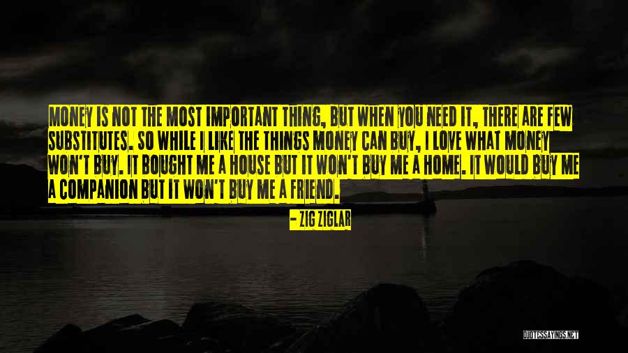 Important Friend Quotes By Zig Ziglar