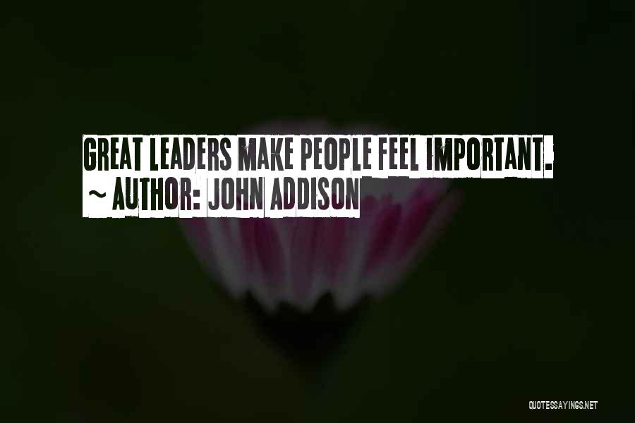 Important Leaders Quotes By John Addison