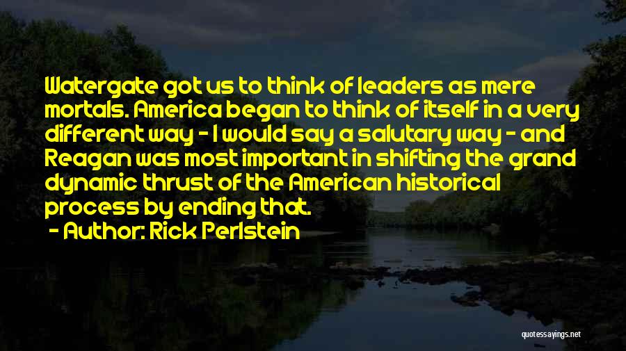 Important Leaders Quotes By Rick Perlstein