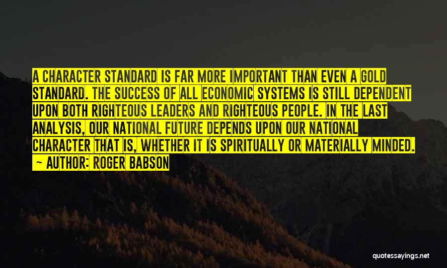 Important Leaders Quotes By Roger Babson