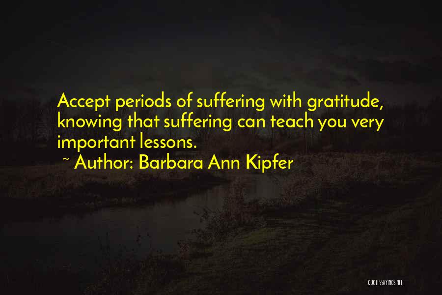 Important Lessons Quotes By Barbara Ann Kipfer