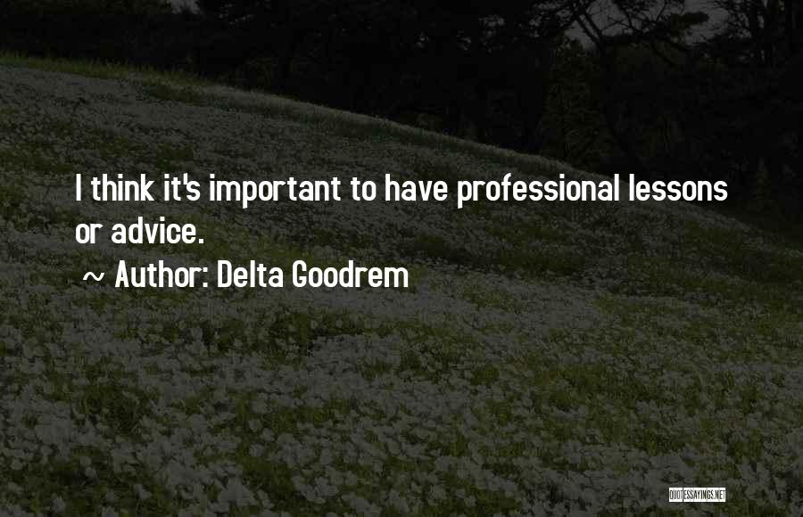 Important Lessons Quotes By Delta Goodrem