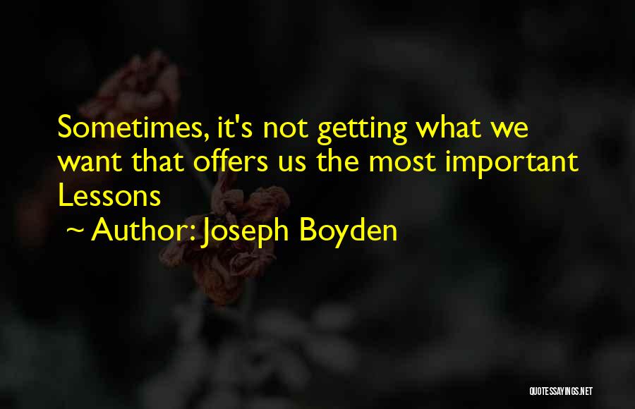 Important Lessons Quotes By Joseph Boyden