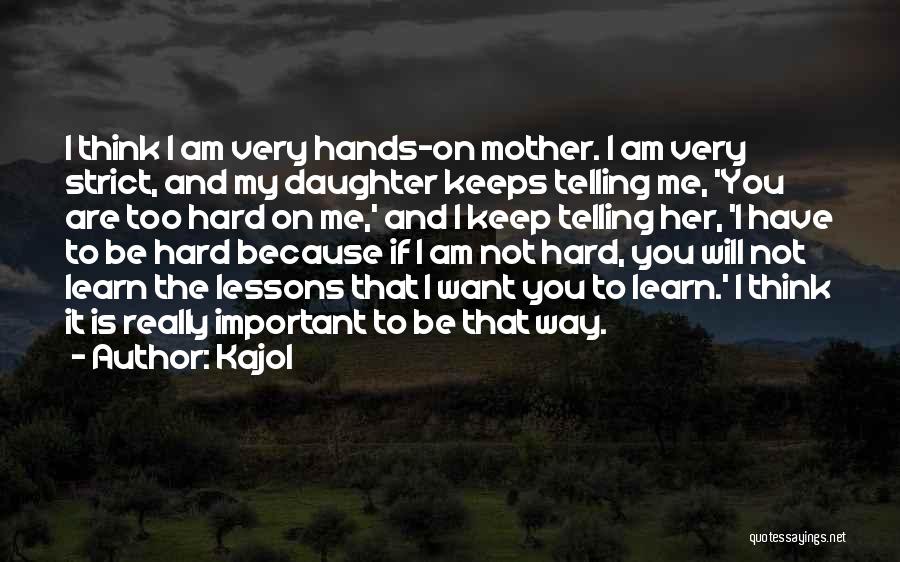 Important Lessons Quotes By Kajol