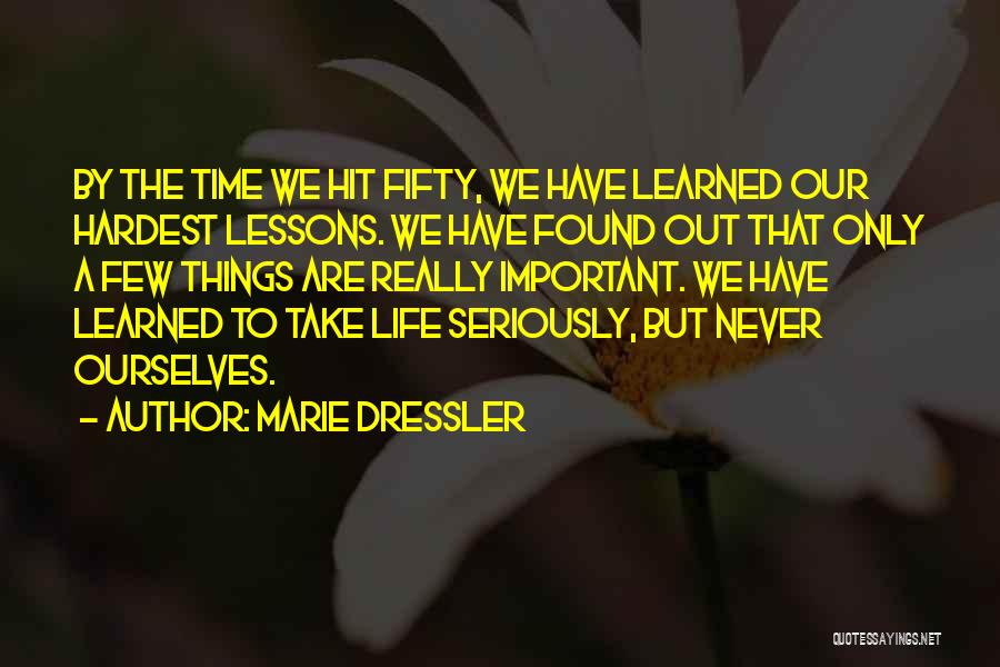 Important Lessons Quotes By Marie Dressler