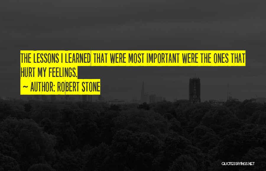 Important Lessons Quotes By Robert Stone