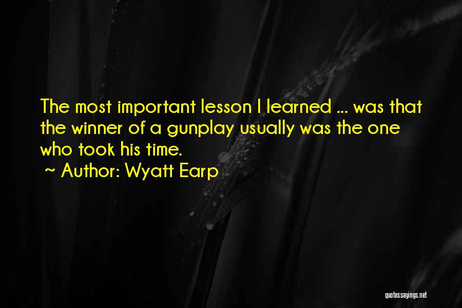 Important Lessons Quotes By Wyatt Earp