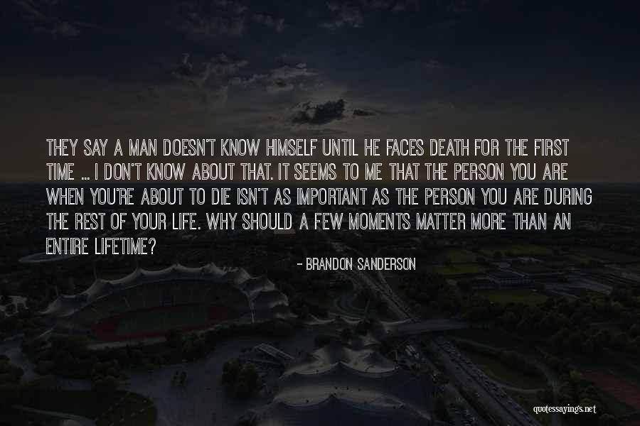 Important Life Moments Quotes By Brandon Sanderson Important Life Moments Quotes By Brandon Sanderson