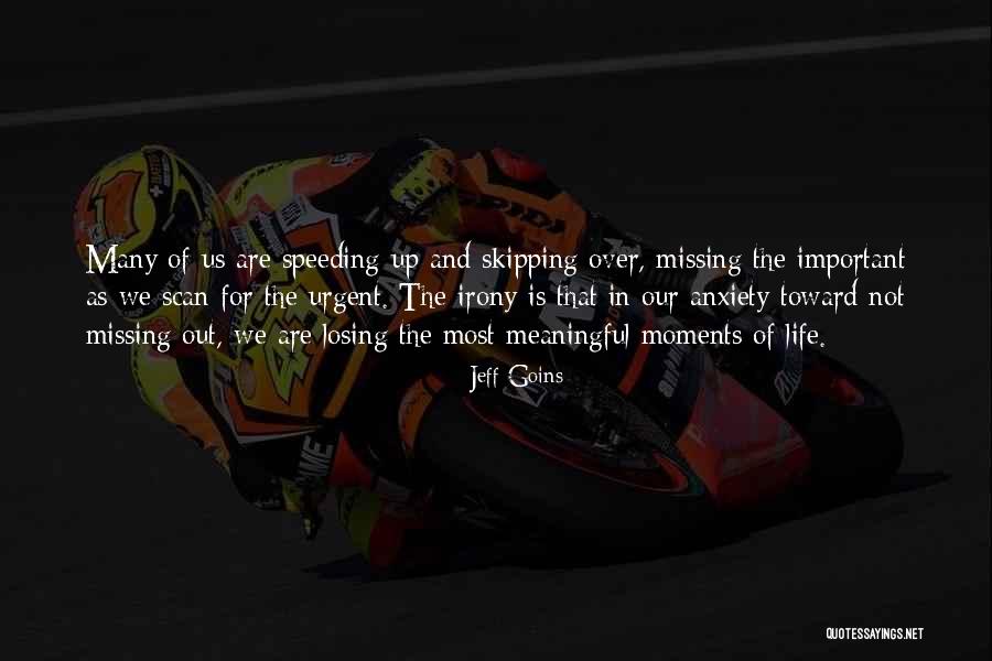 Important Life Moments Quotes By Jeff Goins Important Life Moments Quotes By Jeff Goins