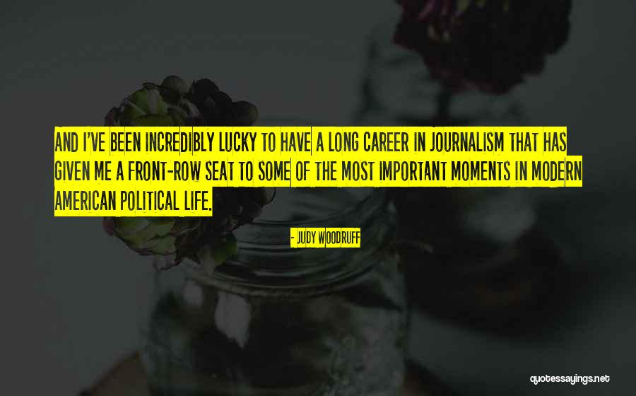 Important Life Moments Quotes By Judy Woodruff Important Life Moments Quotes By Judy Woodruff