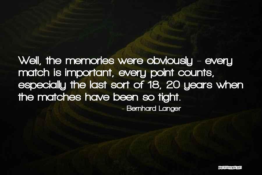 Important Memories Quotes By Bernhard Langer