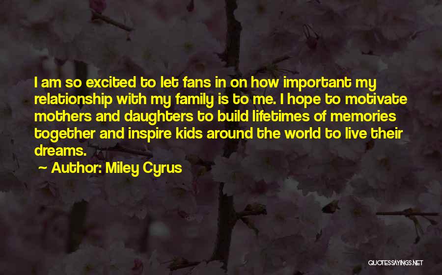 Important Memories Quotes By Miley Cyrus