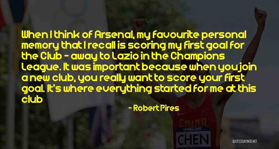 Important Memories Quotes By Robert Pires