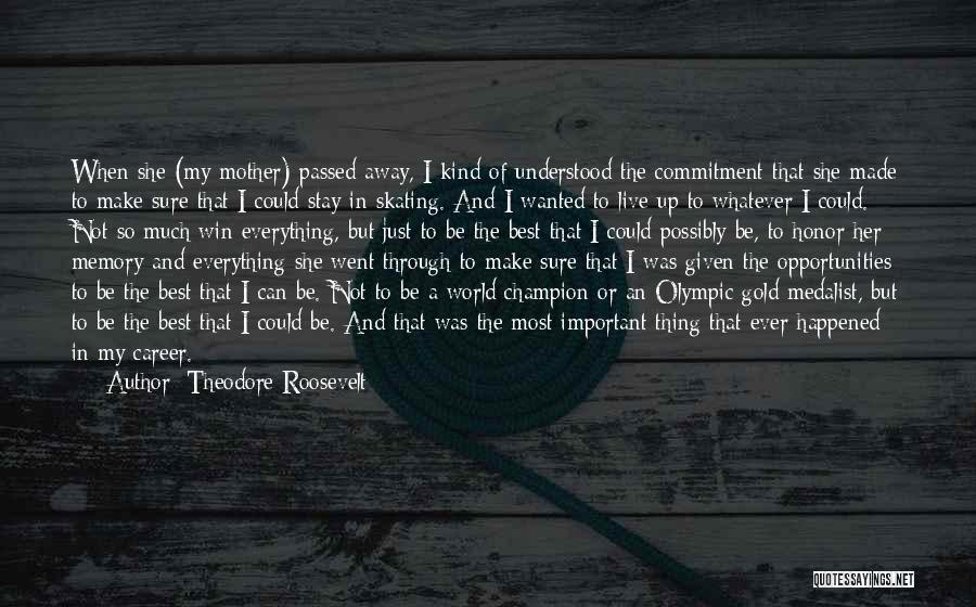 Important Memories Quotes By Theodore Roosevelt