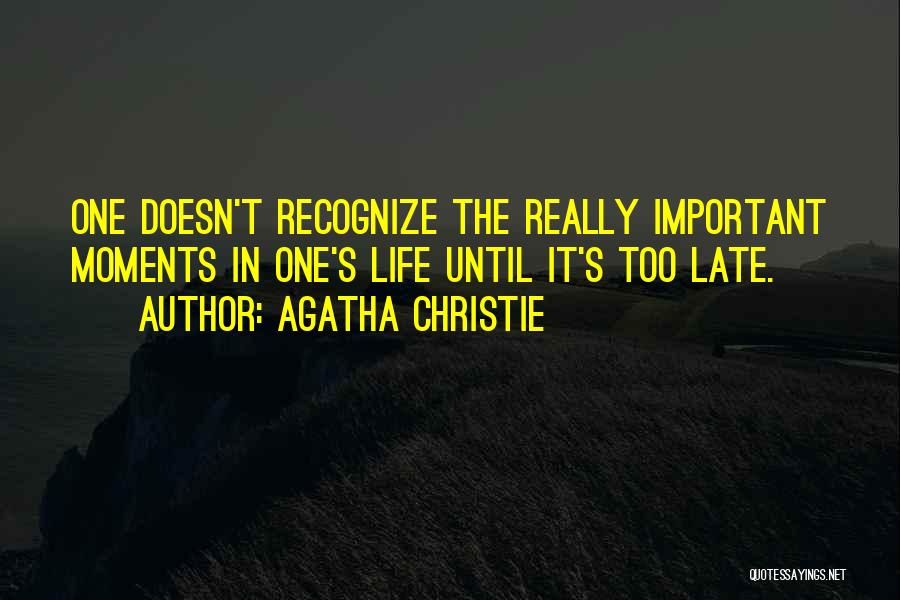 Important Moments In Life Quotes By Agatha Christie