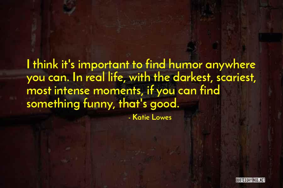 Important Moments Quotes By Katie Lowes