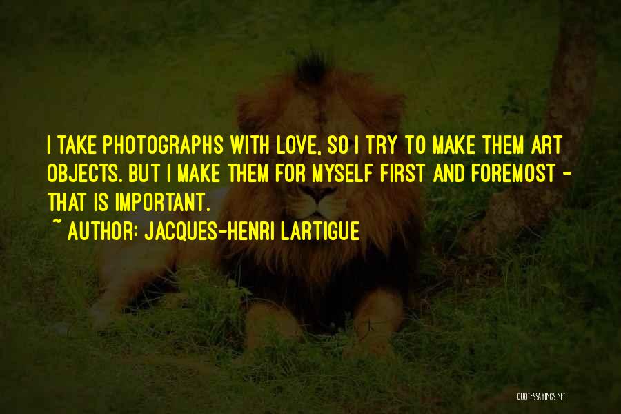 Important Objects Quotes By Jacques-Henri Lartigue