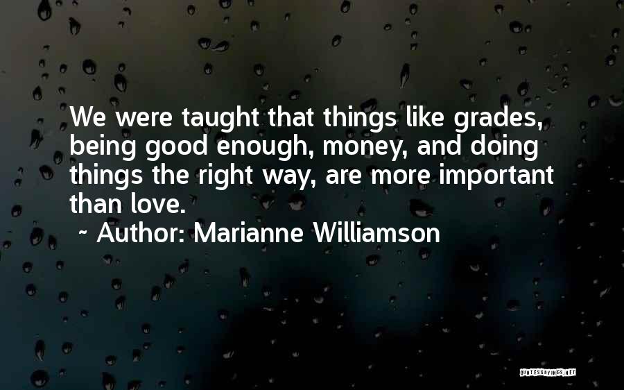 Important Of Good Grades Quotes By Marianne Williamson
