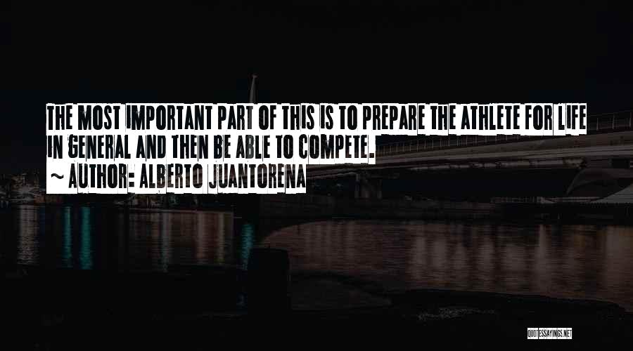 Important Part Of Life Quotes By Alberto Juantorena