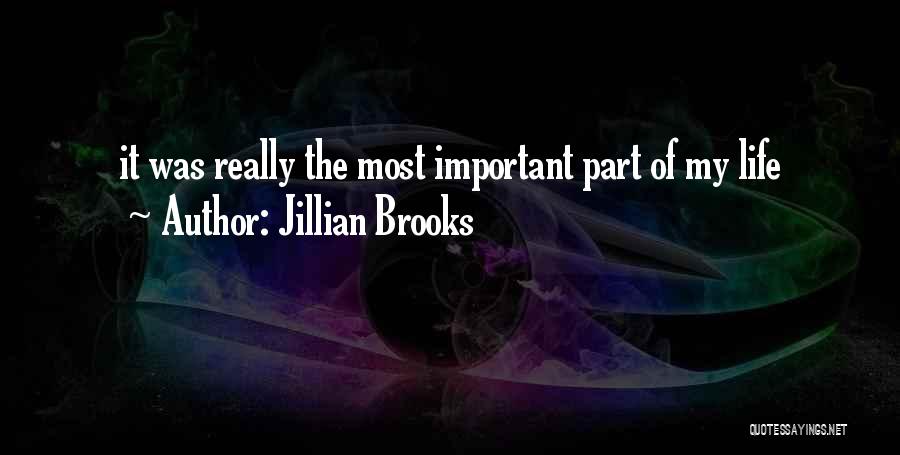 Important Part Of Life Quotes By Jillian Brooks