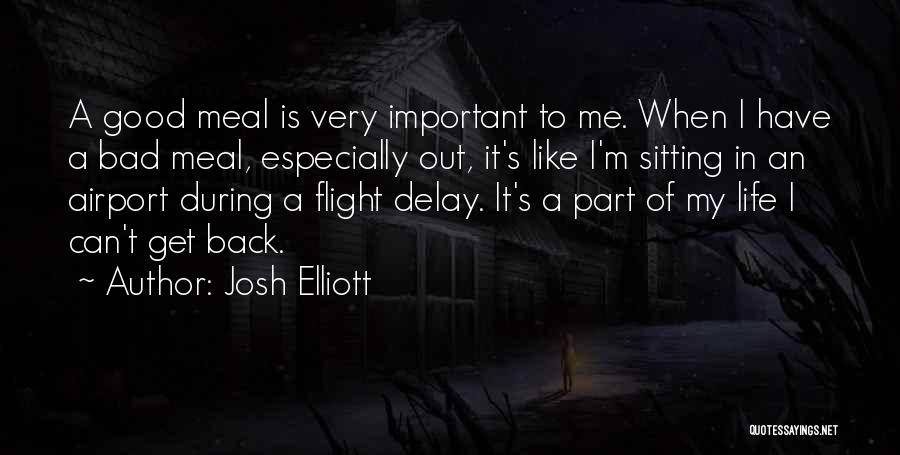 Important Part Of Life Quotes By Josh Elliott