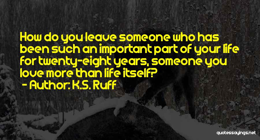 Important Part Of Life Quotes By K.S. Ruff