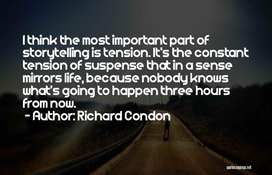 Important Part Of Life Quotes By Richard Condon