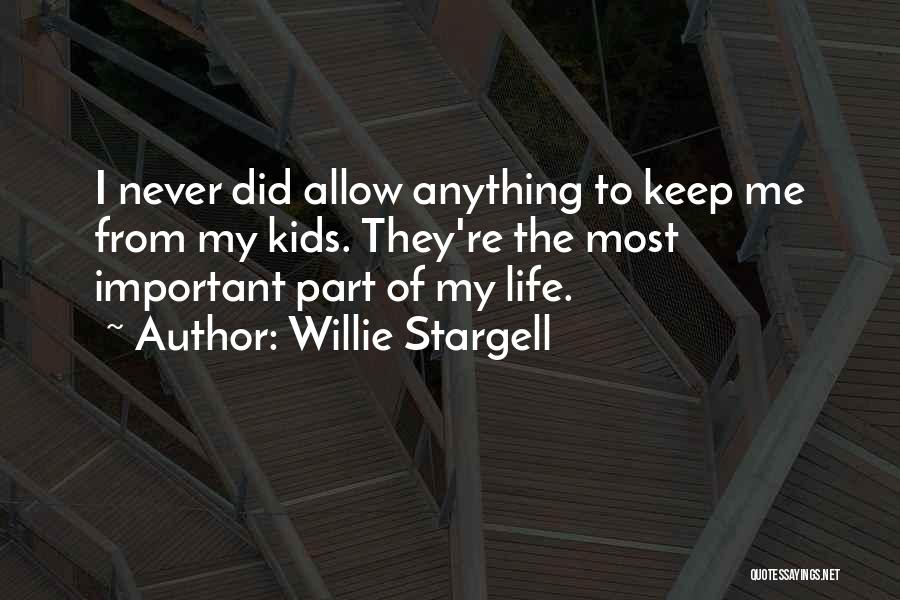 Important Part Of Life Quotes By Willie Stargell